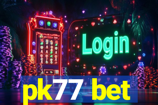 pk77 bet